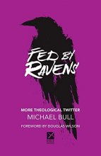 Cover art for Fed by Ravens: More Theological Twitter