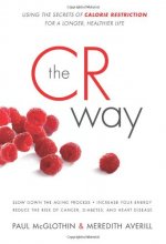 Cover art for The CR Way: Using the Secrets of Calorie Restriction for a Longer, Healthier Life