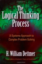 Cover art for The Logical Thinking Process: A Systems Approach to Complex Problem Solving