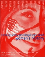 Cover art for 33 Things Every Girl Should Know About Women's History: From Suffragettes to Skirt Lengths to the E.R.A.