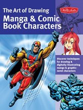 Cover art for The Art of Drawing Manga & Comic Book Characters: Discover techniques for drawing & digitally illustrating manga & graphic-novel characters (Collector's Series)