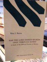 Cover art for Has the Lord Indeed Spoken Only Through Moses?: A Study of the Biblical Portrait of Miriam