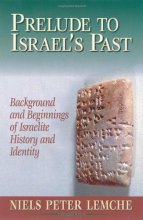 Cover art for Prelude to Israel's Past: Background Amd Beginnings of Israelite History and Identity