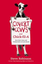 Cover art for Covert Cows and Chick-fil-A: How Faith, Cows, and Chicken Built an Iconic Brand