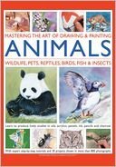 Cover art for Mastering the Art of Drawing & Painting Animals: Wildlife, Pets, Reptiles, Birds, Fish & Insects