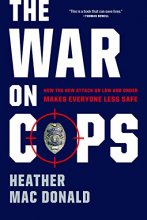 Cover art for The War on Cops: How the New Attack on Law and Order Makes Everyone Less Safe