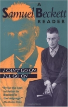Cover art for I Can't Go On, I'll Go On: A Samuel Beckett Reader