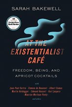 Cover art for At the Existentialist Café: Freedom, Being, and Apricot Cocktails with Jean-Paul Sartre, Simone de Beauvoir, Albert Camus, Martin Heidegger, Maurice Merleau-Ponty and Others