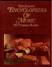 Cover art for The Golden Encyclopedia of Music Apparent First Edito edition by Lloyd, Norman published by Golden Pr Hardcover