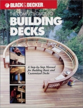 Cover art for The Complete Guide to Building Decks (Black & Decker Home Improvement Library)