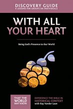 Cover art for With All Your Heart Discovery Guide: Being God's Presence to Our World (10) (That the World May Know)
