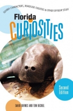 Cover art for Florida Curiosities, 2nd: Quirky Characters, Roadside Oddities & Other Offbeat Stuff (Curiosities Series)