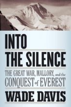 Cover art for Into the Silence: The Great War, Mallory, and the Conquest of Everest