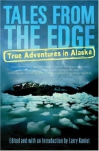 Cover art for Tales from the Edge: True Adventures in Alaska