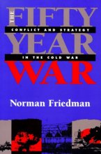 Cover art for The Fifty-Year War: Conflict and Strategy in the Cold War