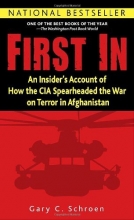 Cover art for First In: An Insider's Account of How the CIA Spearheaded the War on Terror in Afghanistan