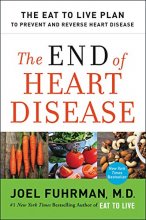 Cover art for The End of Heart Disease: The Eat to Live Plan to Prevent and Reverse Heart Disease (Eat for Life)