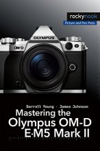 Cover art for Mastering the Olympus OM-D E-M5 Mark II (The Mastering Camera Guide Series)