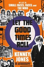 Cover art for Let the Good Times Roll: My Life in Small Faces, Faces, and The Who