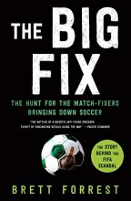 Cover art for The Big Fix: The Hunt for the Match-Fixers Bringing Down Soccer