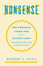 Cover art for Nonsense: Red Herrings, Straw Men and Sacred Cows: How We Abuse Logic in Our Everyday Language