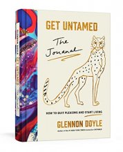 Cover art for Get Untamed: The Journal (How to Quit Pleasing and Start Living)