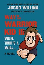 Cover art for Way of the Warrior Kid 3: Where there's a Will... #1 Self Empowerment Book for Kids!