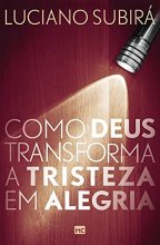 Cover art for Como Deus transforma a tristeza em alegria (Portuguese Edition)