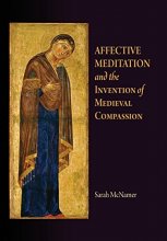 Cover art for Affective Meditation and the Invention of Medieval Compassion (The Middle Ages Series)