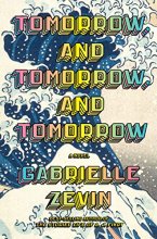 Cover art for Tomorrow, and Tomorrow, and Tomorrow: A novel