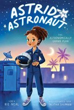 Cover art for The Astronomically Grand Plan (1) (Astrid the Astronaut)