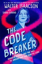 Cover art for The Code Breaker -- Young Readers Edition: Jennifer Doudna and the Race to Understand Our Genetic Code