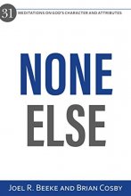 Cover art for None Else: 31 Meditations on God's Character and Attributes