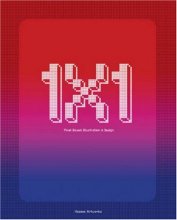 Cover art for 1 x 1: Pixel-Based Illustration & Design