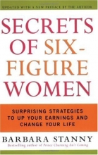 Cover art for Secrets of Six-Figure Women: Surprising Strategies to Up Your Earnings and Change Your Life