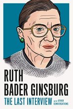 Cover art for Ruth Bader Ginsburg: The Last Interview: and Other Conversations (The Last Interview Series)