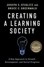 Cover art for Creating a Learning Society: A New Approach to Growth, Development, and Social Progress (Kenneth J. Arrow Lecture Series)