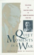 Cover art for Quiet Moments in a War: The Letters of Jean-Paul Sartre to Simone De Beauvoir 1940-1963