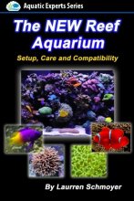 Cover art for The New Reef Aquarium: Setup, Care and Compatibility (+ Free Bonus Material) (Aquatic Experts)
