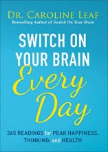 Cover art for Switch On Your Brain Every Day: 365 Readings for Peak Happiness, Thinking, and Health