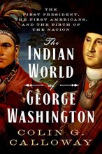 Cover art for The Indian World of George Washington: The First President, the First Americans, and the Birth of the Nation