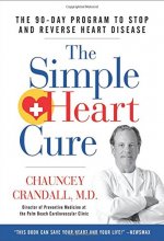 Cover art for The Simple Heart Cure: The 90-Day Program to Stop and Reverse Heart Disease