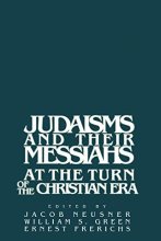Cover art for Judaisms and their Messiahs at the Turn of the Christian Era