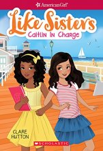 Cover art for Caitlin in Charge (American Girl: Like Sisters #4)
