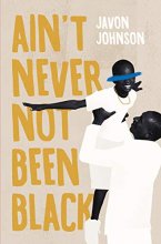 Cover art for Ain't Never Not Been Black (Button Poetry)