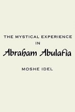 Cover art for The Mystical Experience in Abraham Abulafia (SUNY series in Judaica: Hermeneutics, Mysticism, and Religion) (Suny Series in the Anthropology of Work)