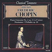 Cover art for Chopin: Piano Concerto No. 2, Nocturnes, Preludes Op. 28 (Classical Treasures)