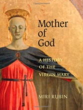 Cover art for Mother of God: A History of the Virgin Mary
