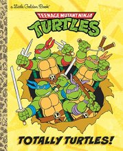 Cover art for Totally Turtles! (Teenage Mutant Ninja Turtles) (Little Golden Book)