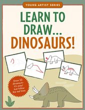 Cover art for Learn To Draw Dinosaurs! (Easy Step-by-Step Drawing Guide) (Young Artist Series)